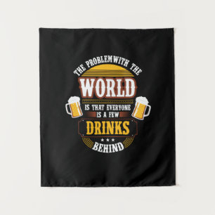 Beer Drinker Everyone is a Few Drinks Behind Birth Tapestry
