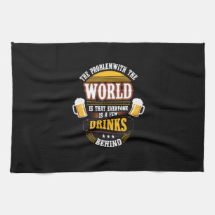 Beer Drinker Everyone is a Few Drinks Behind Birth Tea Towel