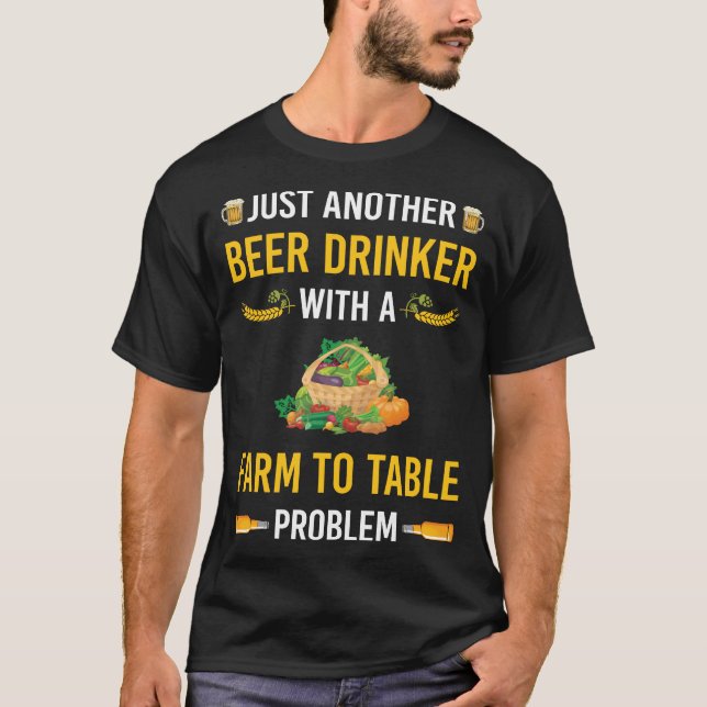 Beer Drinker Farm To Table T-Shirt (Front)