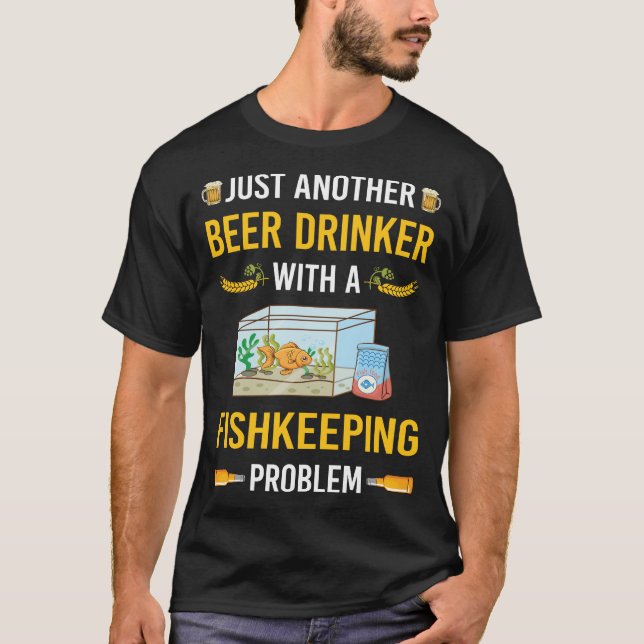 Beer Drinker Fishkeeping Fishkeeper Fish Keeping T-Shirt (Front)
