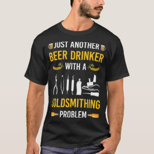 Beer Drinker Goldsmithing Goldsmith T-Shirt