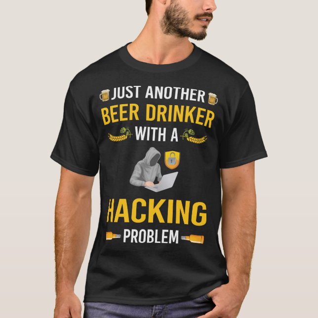 Beer Drinker Hacking Hack Hacker T-Shirt (Front)