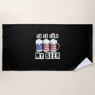 Beer Drinker Ho Ho Hold My Beer USA Birthday Beach Towel