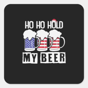 Beer Drinker Ho Ho Hold My Beer USA Birthday Square Sticker