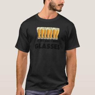 Beer Drinker Humor At This Age I Need Glasses Gag T-Shirt