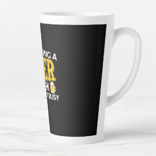 Beer Drinker I Am Holding A Beer Birthday Latte Mug