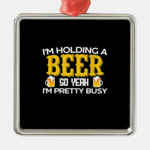Beer Drinker I Am Holding A Beer Birthday Metal Tree Decoration