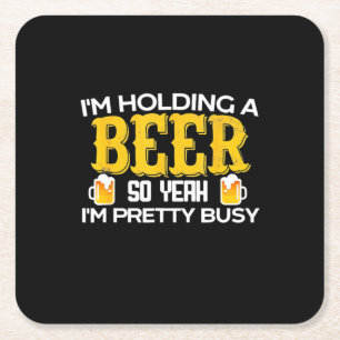 Beer Drinker I Am Holding A Beer Birthday Square Paper Coaster