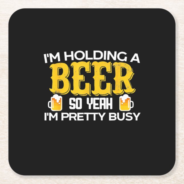 Beer Drinker I Am Holding A Beer Birthday Square Paper Coaster (Front)