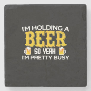Beer Drinker I Am Holding A Beer Birthday Stone Coaster