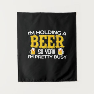 Beer Drinker I Am Holding A Beer Birthday Tapestry