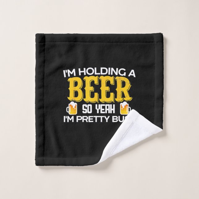 Beer Drinker I Am Holding A Beer Birthday Wash Cloth (Wash Cloth)