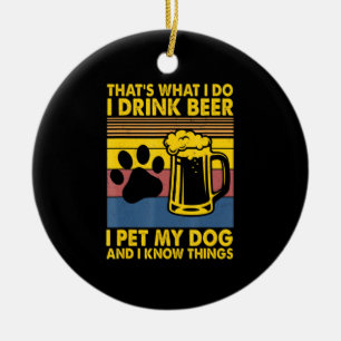 Beer Drinker I Drink Beer I Pet My Dog Birthday Ceramic Tree Decoration