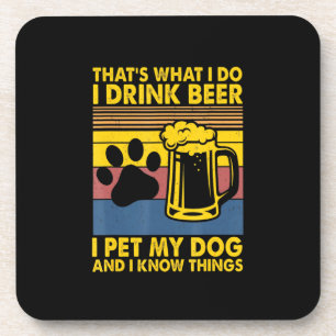 Beer Drinker I Drink Beer I Pet My Dog Birthday Coaster