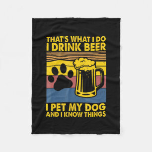 Beer Drinker I Drink Beer I Pet My Dog Birthday Fleece Blanket
