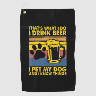 Beer Drinker I Drink Beer I Pet My Dog Birthday Golf Towel