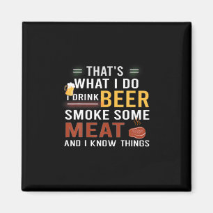 Beer Drinker I Drink Beer Smoke Some Meat Birthday Magnet