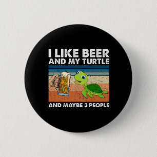 Beer Drinker I Like Beer And My Turtle Birthday 6 Cm Round Badge