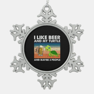 Beer Drinker I Like Beer And My Turtle Birthday Snowflake Pewter Christmas Ornament