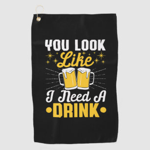 Beer Drinker I Need A Drink Beer Birthday Golf Towel