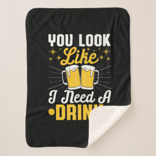 Beer Drinker I Need A Drink Beer Birthday Sherpa Blanket