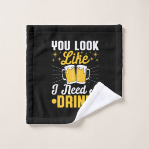 Beer Drinker I Need A Drink Beer Birthday Wash Cloth