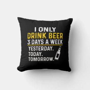 Beer Drinker I Only Drink Beer Birthday Cushion