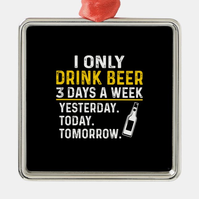 Beer Drinker I Only Drink Beer Birthday Metal Tree Decoration (Front)