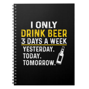 Beer Drinker I Only Drink Beer Birthday Notebook