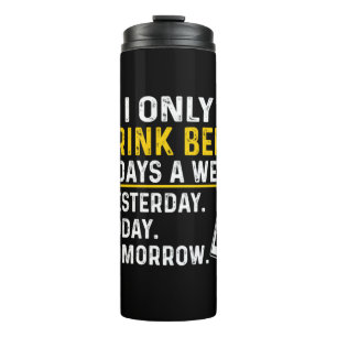Beer Drinker I Only Drink Beer Birthday Thermal Tumbler
