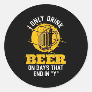 Beer Drinker I Only Drink Beer Classic Round Sticker