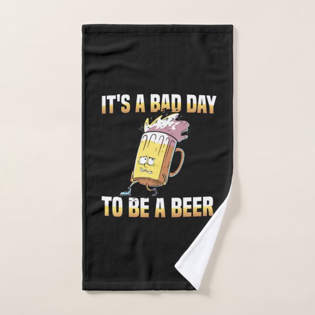 Beer Drinker It Is A Bad Day To Be A Beer Birthday Hand Towel (Hand Towel)