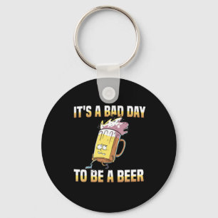 Beer Drinker It Is A Bad Day To Be A Beer Birthday Key Ring
