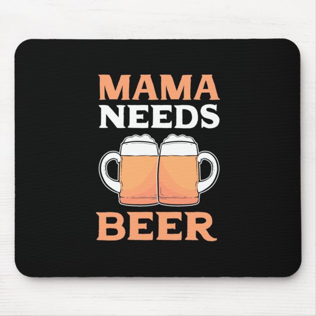 Beer Drinker Mama Needs Beer Mouse Mat (Front)