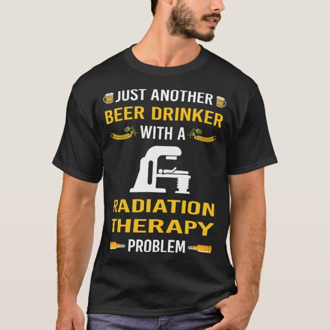 Beer Drinker Radiation Therapy Radiotherapy T-Shirt (Front)