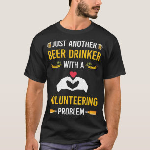 Beer Drinker Volunteering Volunteer T-Shirt