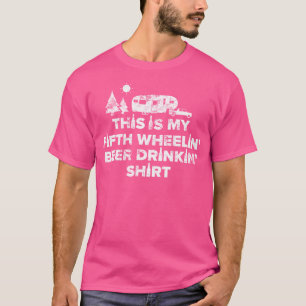 Beer Drinking 5Th Wheel Camper Shirt Rv Camping Gi