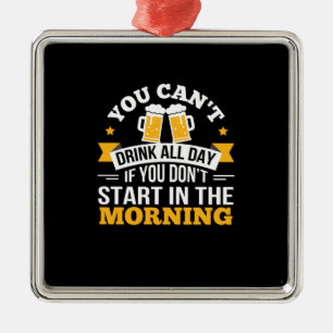 Beer Drinking All Day Dont Start Morning Birthday Metal Tree Decoration