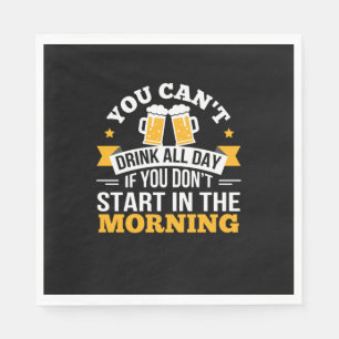 Beer Drinking All Day Dont Start Morning Birthday Napkin