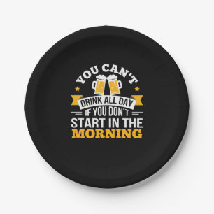 Beer Drinking All Day Dont Start Morning Birthday Paper Plate