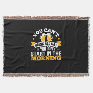 Beer Drinking All Day Dont Start Morning Birthday Throw Blanket