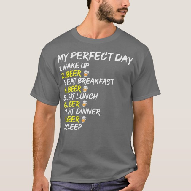 Beer Drinking Perfect Day TShirt Party Craft Tee (Front)
