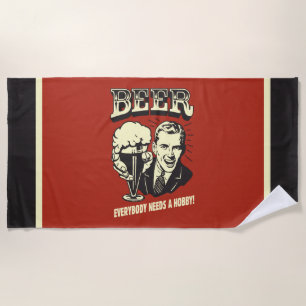 Beer: Everybody Needs A Hobby Beach Towel
