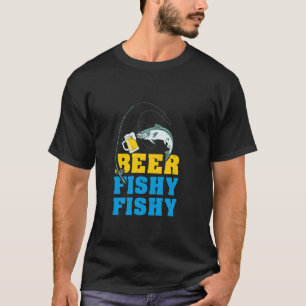 Beer Fishy Fishy Funny Drinking and Fishing Gift T-Shirt