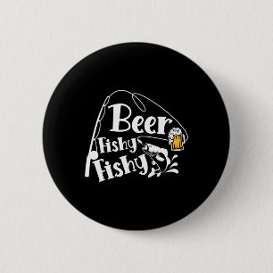 Beer Fishy Fishy Funny Fishing Alcohol Lover Quote 6 Cm Round Badge