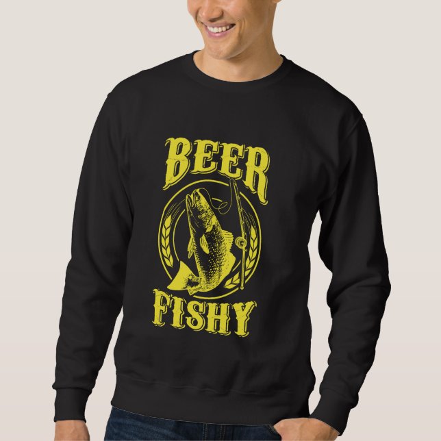 Beer Fishy Fishy Funny Fishing Sweatshirt (Front)