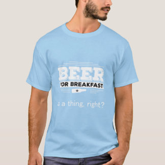Beer for Breakfast Funny Drinking Gift23 T-Shirt