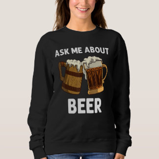 Beer For Men Women Drinking Alcoholic Beverage Sweatshirt