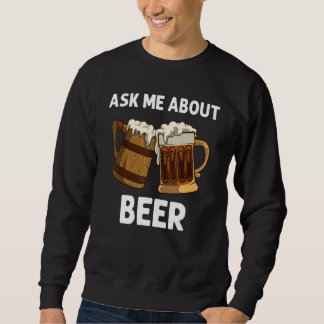 Beer For Men Women Drinking Alcoholic Beverage Sweatshirt