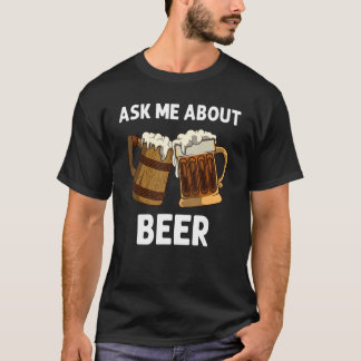 Beer For Men Women Drinking Alcoholic Beverage T-Shirt